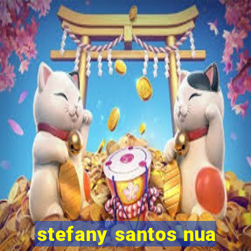 stefany santos nua